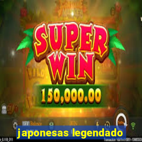 japonesas legendado